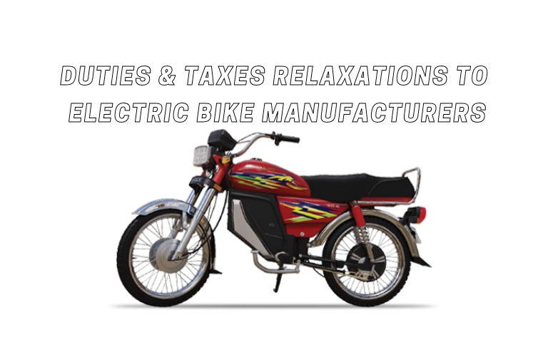 Duties & Taxes Relaxations to Electric Bike Manufacturers: