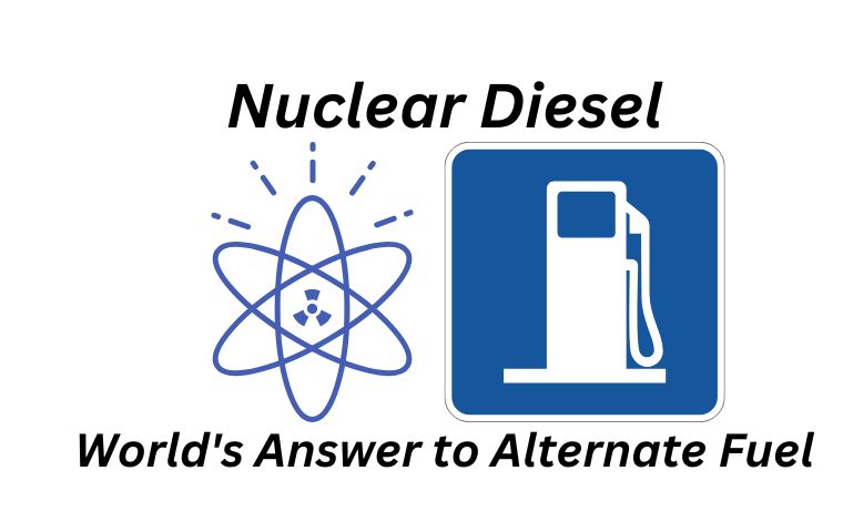 Nuclear Diesel can be the Answer to Alternate Fuel!